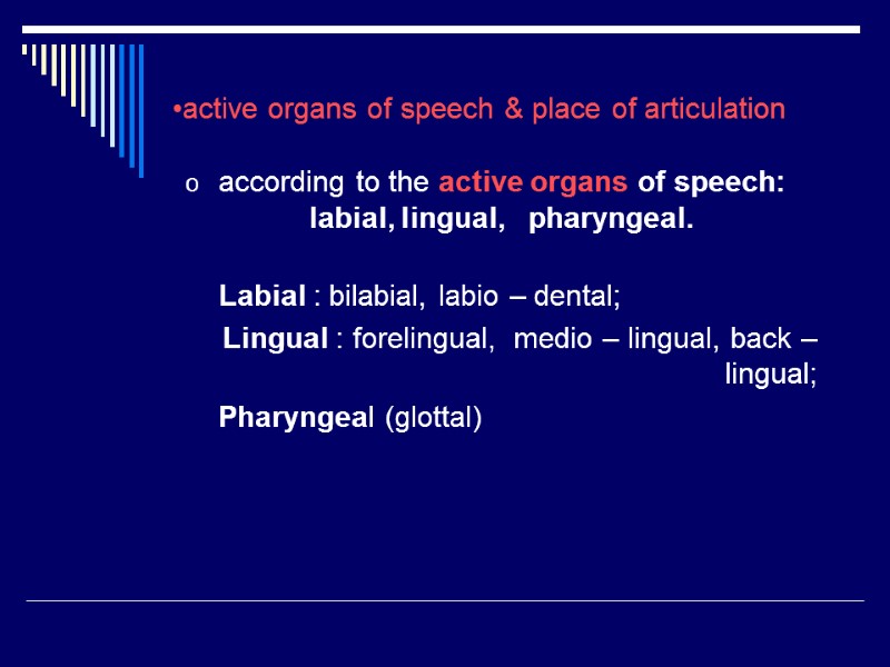 according to the active organs of speech:    labial, lingual,  